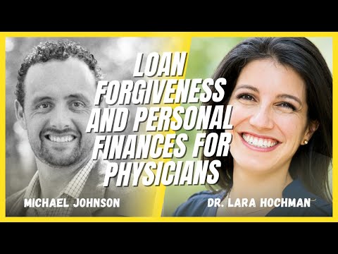 Loan Forgiveness and personal finances for physicians